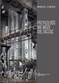 Filozofia i socjologia - Przyszłość nie może się zacząć Mikołaj Lewicki - miniaturka - grafika 1