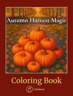 Autumn Harvest Magic: Magia jesiennych plonów – kolorowanka dla dorosłych i nastolatków - Poradniki hobbystyczne - miniaturka - grafika 1