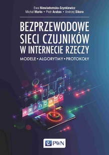 Bezprzewodowe sieci czujników w internecie rzeczy. Modele, algorytmy, protokoły - Podstawy obsługi komputera - miniaturka - grafika 1