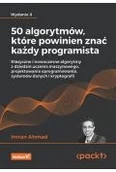 Książki medyczne - 50 algorytmów, które powinien znać każdy programista. Klasyczne i nowoczesne algorytmy z dziedzin uczenia maszynowego, projektowania oprogramowania, systemów danych i kryptografii - miniaturka - grafika 1