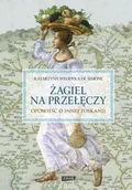 Felietony i reportaże - Żagiel na przełęczy Opowieść o innej Toskanii Katarzyna Włodyka de Simone - miniaturka - grafika 1