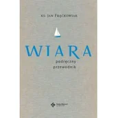 Religia i religioznawstwo - Wydawnictwo Św. Wojciecha Wiara. Praktyczny przewodnik Jan Frąckowiak - miniaturka - grafika 1