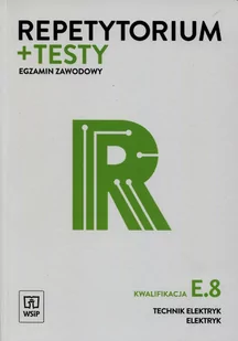 Repetytorium + testy Egzamin zawodowy E.8 Technik elektryk elektryk - Bielak Marek - Podręczniki dla liceum - miniaturka - grafika 1
