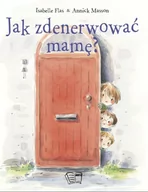 Baśnie, bajki, legendy - Arti Jak zdenerwować mamę$518 Isabelle Flas, Annick Masson - miniaturka - grafika 1