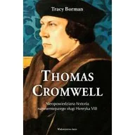 Biografie i autobiografie - Thomas Cromwell. Nieopowiedziana historia najwierniejszego sługi Henryka VIII - miniaturka - grafika 1