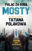 Kryminały - Tatiana Polakowa Paląc za sobą mosty - miniaturka - grafika 1