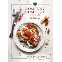 Roślinny Comfort Food dla każdego Eryk Wałkowicz