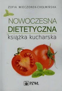 Wydawnictwo Lekarskie PZWL Nowoczesna dietetyczna książka kucharska - Zofia Wieczorek-Chełmińska - Diety, zdrowe żywienie - miniaturka - grafika 2