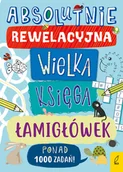 Książki edukacyjne - Absolutnie rewelacyjna wielka księga łamigłówek - miniaturka - grafika 1