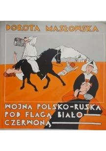 Wojna polsko-ruska pod flagą biało czerwoną - Felietony i reportaże - miniaturka - grafika 1