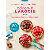 Poradniki hobbystyczne - Jolanta Naklicka-Kleser Zdrowe łakocie Domowe słodycze dla dzieci - miniaturka - grafika 1