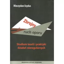 Usydus Mieczysław Zbrojny ruch oporu. Studium teorii i praktyki działań nieregularnych - mamy na stanie, wyślemy natychmiast - Polityka i politologia - miniaturka - grafika 1