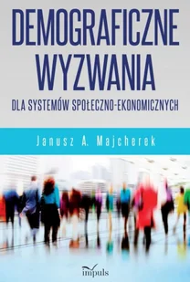 Demograficzne wyzwania dla systemów społ.-ekonom - Janusz A. Majcherek - Filozofia i socjologia - miniaturka - grafika 1