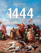 Historia świata - 1444 Krucjata Polskiego Króla Artur Foryt - miniaturka - grafika 1