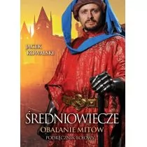 Średniowiecze Obalanie Mitów Jacek Kowalski