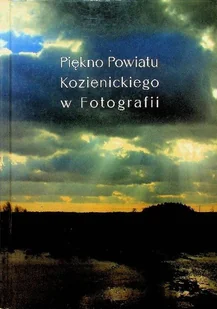 Piekno Powiatu Kozienickigo W Fotografii - Przewodniki - miniaturka - grafika 1