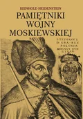 Historia świata - Książka i Wiedza Pamiętniki wojny moskiewskiej - Reinhold Heidenstein - miniaturka - grafika 1
