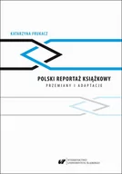 E-booki - nauka - Polski reportaż książkowy Przemiany i adaptacje Katarzyna Frukacz PDF) - miniaturka - grafika 1