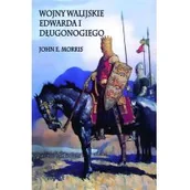 Historia świata - Wojny walijskie Edwarda I Długonogiego John E Morris - miniaturka - grafika 1