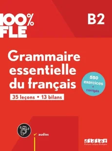 100% FLE - Grammaire essentielle du franacis B2 - praca zbiorowa - Książki do nauki języka francuskiego - miniaturka - grafika 1