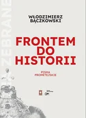 Polityka i politologia - Frontem do historii. Pisma prometejskie. Seria: Pisma Zebrane Włodzimierza Bączkowskiego. Tom II - miniaturka - grafika 1