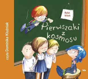 Pierwszaki z kosmosu - Audiobooki dla dzieci i młodzieży - miniaturka - grafika 1