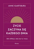 E-booki - nauka - Życie zaczyna się każdego dnia. 366 refleksji, żeby być tu i teraz - miniaturka - grafika 1