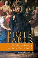 Biografie i autobiografie - Piotr Faber. Ulubiony święty papieża Franciszka - miniaturka - grafika 1
