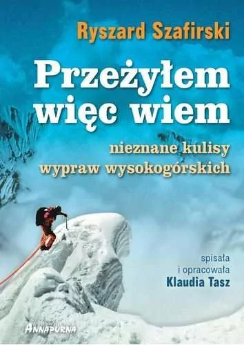 Annapurna Przeżyłem, więc wiem - Ryszard Szafirski