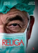 Biografie i autobiografie - Religa. Biografia najsłynniejszego polskiego kardiochirurga - miniaturka - grafika 1