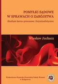 Prawo - Pomyłki sądowe w sprawach o zabójstwa. Studium karno-procesowe i kryminalistyczne - dostępny od ręki, wysyłka od 2,99 - miniaturka - grafika 1