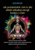Poradniki hobbystyczne - Jak przekształcić cień w siłę dzięki unikalnej energii każdej z czakr - Stefani Michelle - miniaturka - grafika 1