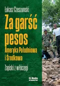 Felietony i reportaże - Za garść pesos. Ameryka Południowa i Środkowa. Zapiski z włóczęgi - Łukasz Czeszumski - książka - miniaturka - grafika 1
