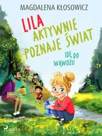 E-booki dla dzieci i młodzieży - Lila aktywnie poznaje świat. Idę do wąwozu - miniaturka - grafika 1