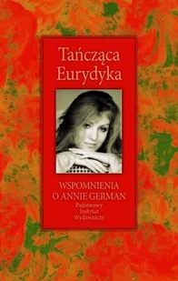 Tańcząca Eurydyka. Wspomnienia o Annie German - Mariola Pryzwan - Pamiętniki, dzienniki, listy - miniaturka - grafika 1