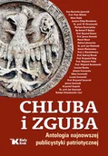 Publicystyka - Chluba I Zguba Antologia Najnowszej Publicystyki Patriotycznej Nowak Andrzej,roszkowski Wojciech,chrostowski Waldemar - miniaturka - grafika 1