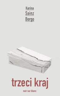 Trzeci kraj - Borgo Karina Sainz - książka - Powieści i opowiadania Trzeci kraj - Borgo Karina Sainz - książka - Powieści i opowiadania - miniaturka - grafika 1