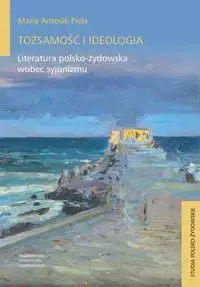 Tożsamość i ideologia - Maria Antosik-Piela