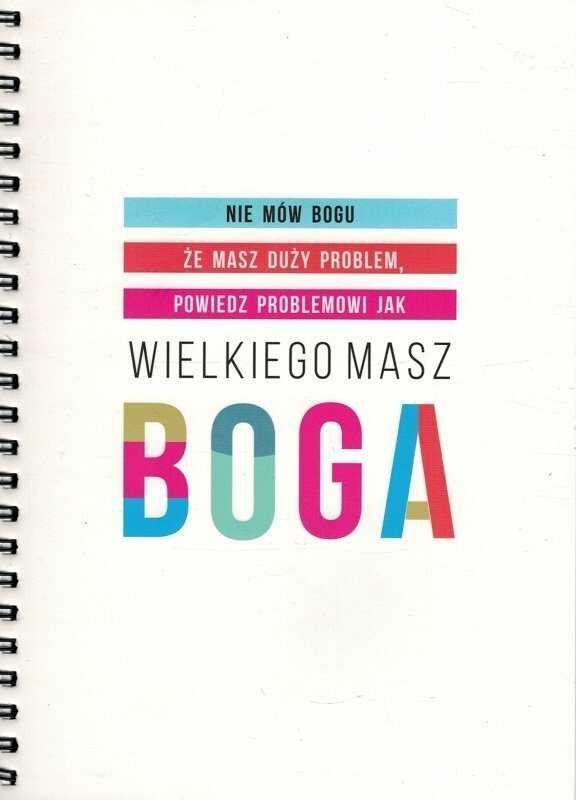 Zeszyt Mój dziennik - Nie mów Bogu, że masz duży problem, powiedź problemowi jak Wielkiego masz Boga