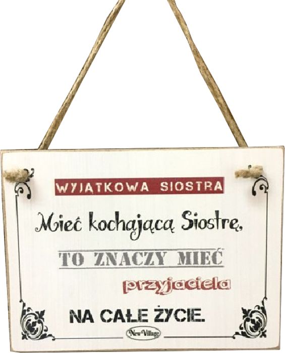 Dekor-pap Tabliczka drewniana - Wyjątkowa Siostra Mieć kochającą siostrę, to znaczy mieć przyjaciela... 2220000010665