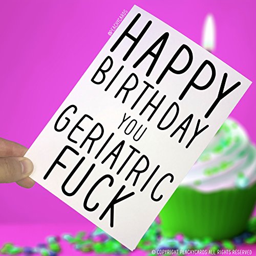 Peachy Antics Kartki urodzinowe, Happy Birthday You Geriatric F, kartki z nowością, kartka z życzeniami, kartka dla najlepszego przyjaciela, niegrzeczna kartka, zabawna kartka, nowe karty PC29 WSD_PC29