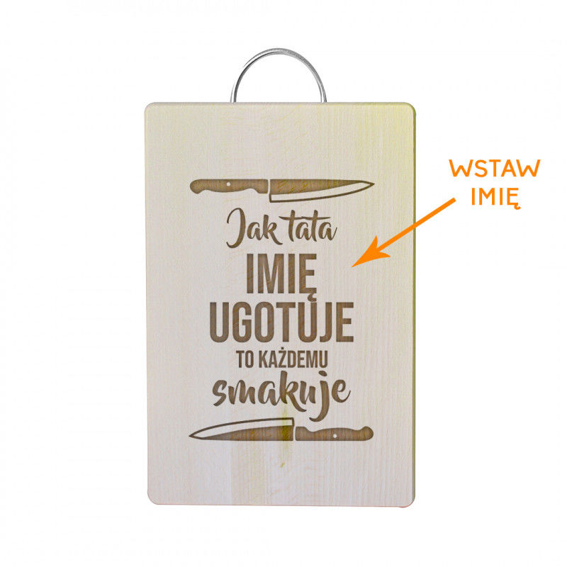 Jak tata ugotuje, to każdemu smakuje - personalizowana deska z grawerem 9527