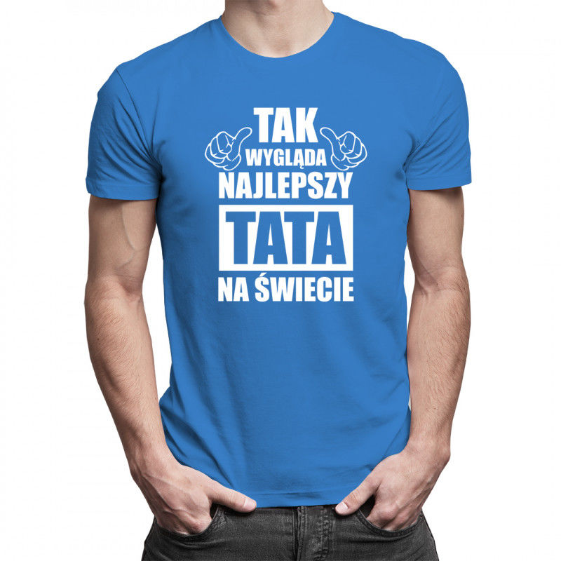 Tak wygląda najlepszy tata na świecie - męska koszulka z nadrukiem 9636