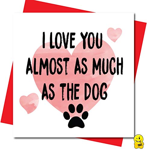 Zabawna karta walentynkowa 'I Love You almost as Much as The Dog' V102