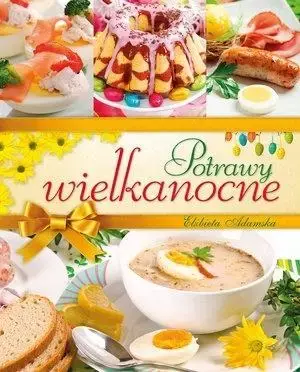 Olesiejuk Sp. z o.o. Potrawy wielkanocne w.2015 - Elżbieta Adamska