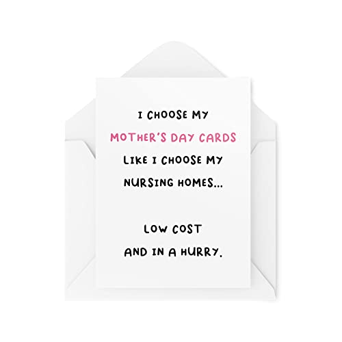 Śmieszne karty na Dzień Matki | 'Like I Choose My Nursing Homes' Low Cost And In A Hurry Mum Card | Dla niej mumia dowcip nowość banter | CBH639