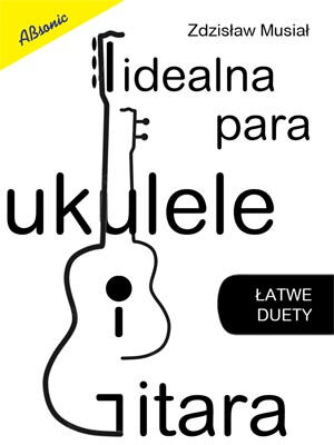 AN Musiał Zdzisław Idealna Para ukulele i gitara książka