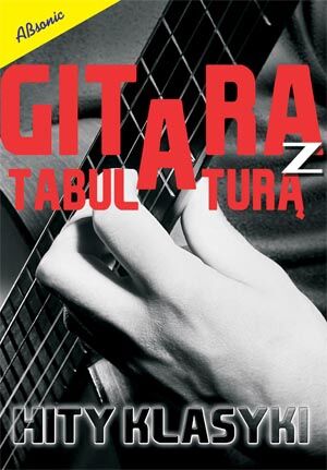 AN Andrzej Rutkowski Gitara z tabulaturą Hity klasyki książka