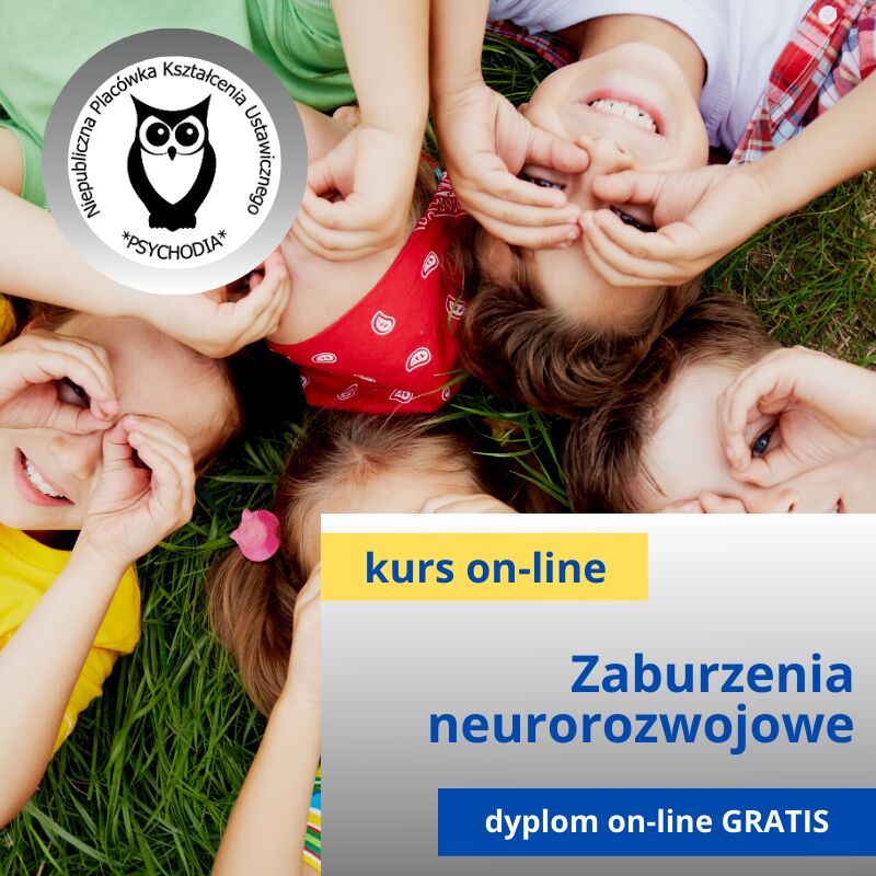 Zaburzenia neurorozwojowe (ADHD, Autyzm, Zespół Aspergera) teoria i praktyka kurs online