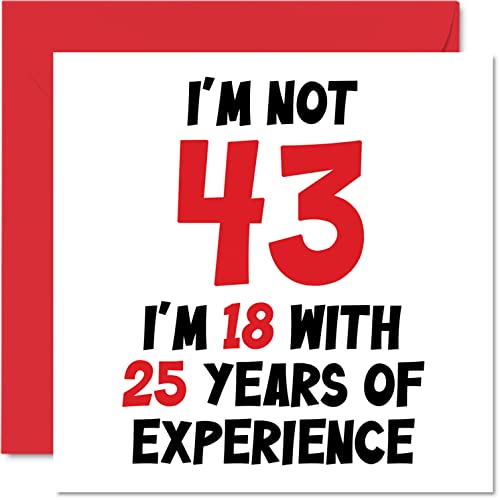 Kartka na 43. urodziny dla kobiet mężczyzn - 'Not 43 I'm 18 With 25 Years Experience' - śmieszna kartka z życzeniami dla mamy taty brata przyjaciela, 145 mm x 145 mm humor żart kartki okolicznościowe